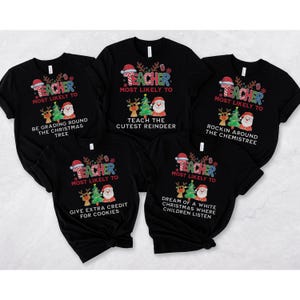 Most Likely To Teacher Shirt, Christmas Shirts for Teachers, Custom Teacher Shirts, Christmas T-Shirt, Teacher Christmas Tee, X-mas Gifts