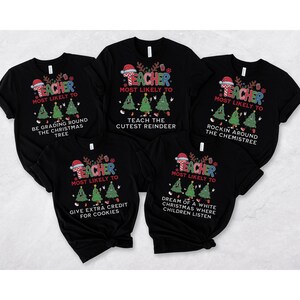 Most Likely To Teacher Shirt, Christmas Shirts for Teachers, Custom Teacher Shirts, Christmas T-Shirt, Teacher Christmas Tee, X-mas Gifts