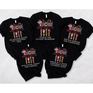 Most Likely To Teacher Shirt, Christmas Shirts for Teachers, Custom Teacher Shirts, Christmas T-Shirt, Teacher Christmas Tee, X-mas Gifts