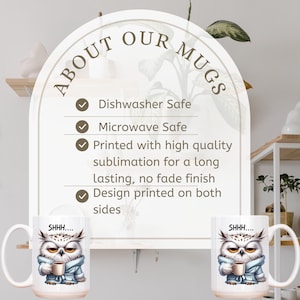 May include: White ceramic mugs with a whimsical owl design. The owl is wearing a blue robe and holding a coffee cup. The mugs are dishwasher and microwave safe, with the design printed on both sides. The text "SHHH...." is printed on the mug.
