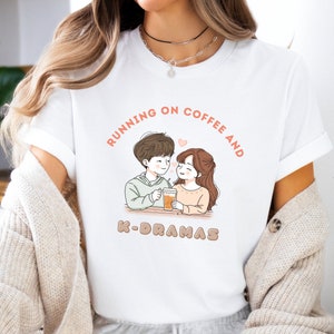 Kdrama Shirt: Running on Coffee & K-Dramas, K-Drama T-Shirt, Korean Drama T-Shirt, Kdrama Fan Gift, Korean Drama Merch