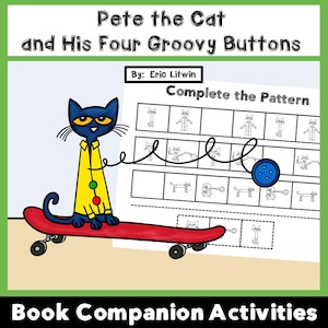 May include: A cartoon illustration featuring Pete the Cat on a red skateboard, wearing a yellow shirt with three buttons. The image includes the text "Pete the Cat and His Four Groovy Buttons" and "Book Companion Activities". A pattern activity worksheet is also shown.