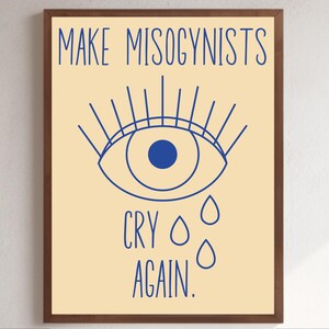 Arte mural feminista: Póster "Haz llorar a los misóginos otra vez" (Descarga digital)