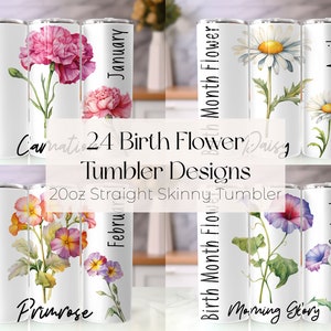 May include: 24 birth month flower tumbler designs. Each tumbler features a different flower and month. The tumblers are 20 ounces and have a straight skinny design.