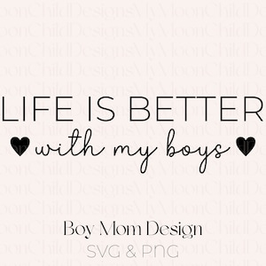 Boy Mom SVG La vita è migliore con i miei ragazzi SVG Regalo per la festa della mamma per la mamma Design della maglietta Mom Life SVG Boy Mom png Boy Mama svg Regalo per la festa della mamma svg