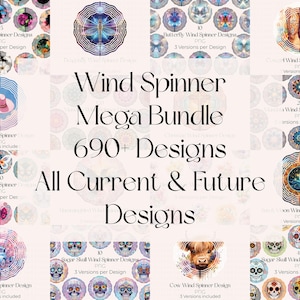 May include: A collection of wind spinner designs, including floral, butterfly, cowgirl, and truck themes. The image displays a mega bundle with over 690 designs, with the text "Wind Spinner Mega Bundle 690+ Designs All Current & Future Designs."