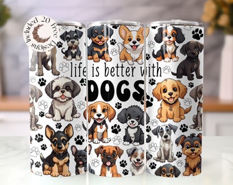 Das Leben ist besser mit Hunden Tumbler Wrap Hunde Tumbler Wrap PNG Hundeliebhaber Tumbler Wrap Hund 20 Unzen Skinny Tumbler Wrap Design