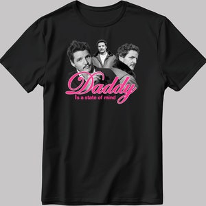 Pedro Pascal &#39;Daddy Is A State Of Mind&#39; T-Shirt H902