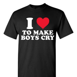 I heart to make boys cry t-shirt, I love to make boys cry t-shirt