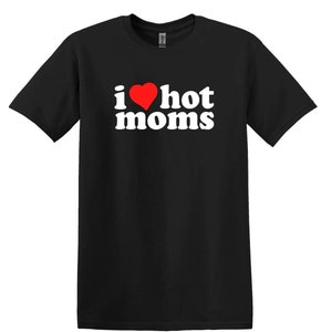 I heart hot moms t-shirt, I love hot moms t-shirt