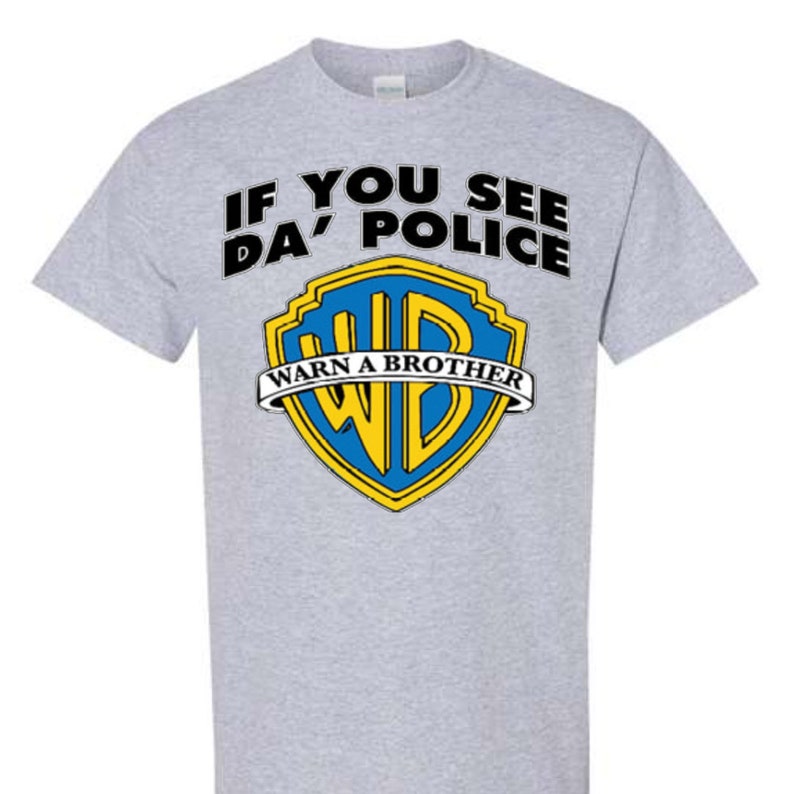 If You See The Police Warn A Brother