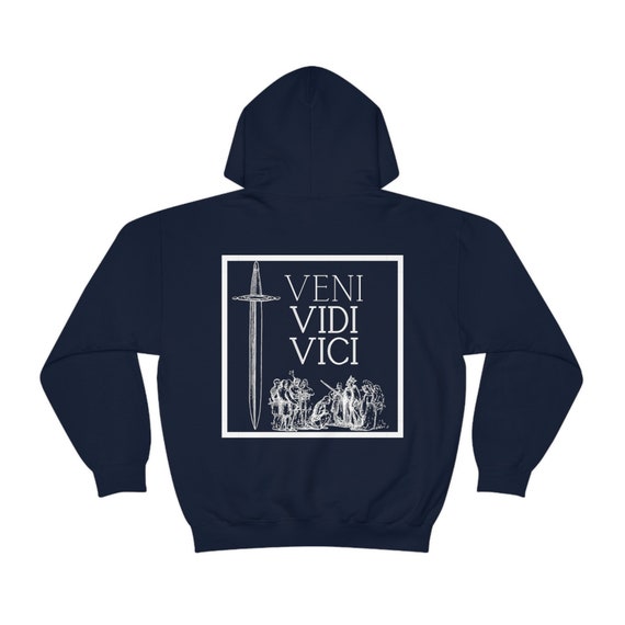 Veni Vidi Vici (I Came I Saw I Conquered) Sweatshirt