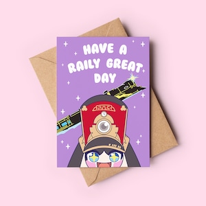 Have a raily great day. Honkai Star Rail inspired greeting card. Pom Pom, Astral Express.