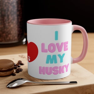 I Love My Husky - 11oz Two Tone - Accent Coffee Mug - So Cute fur baby, pet parent gift