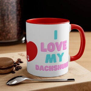 I Love My Dachshund - 11oz Two Tone - Accent Coffee Mug - So Cute fur baby, pet parent gift