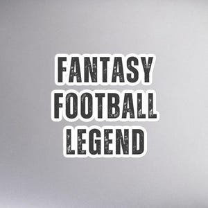 Fantasy Football Legend - Sticker - Fantasy League - Champion - Gameday Stickers - Draft Gift
