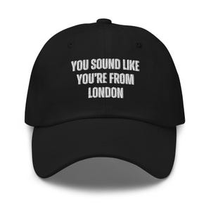 You Sound Like You&#39;re From London Dad Hat - Forgetting Sarah Marshall Classic Cult Movies Funny Quote Movie Quotes Cinephile Cap