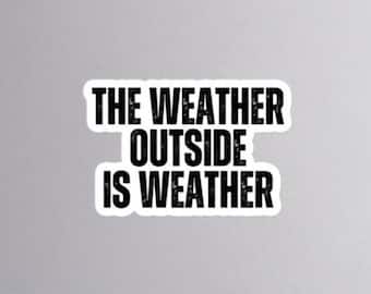 The Weather Outside is Weather - Forgetting Sarah Marshall - Sticker - Classic Cult Movies Funny Quote Movie Quotes Cinephile