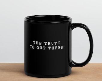 The Truth is Out There - X Files - Black Glossy Mug - Funny X-Files Mug, Geeky Couples Mug, Sci Fi Fans - Geek Gift - Cinephile Coffee Cup