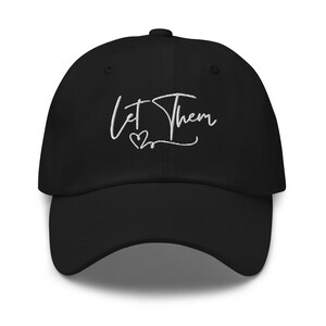 Let Them - Dad Hat - Empowerment Hat, Motivational Hat, Let Them Hat, Inspirational Hat