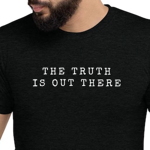 The Truth is Out There - X Files - Tri-Blend T-Shirt - Funny X-Files Shirt, Geeky Couples Shirt, Sci Fi Fans, Geek Gift, X Files Fan Active