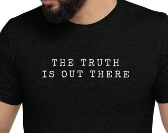 La verdad está ahí fuera - Expediente X - Camiseta de tejido tri-blend - Camiseta divertida de Expediente X, camiseta para parejas geeks, fans de la ciencia ficción, regalo geek, fan activo de Expediente X