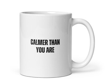Calmer Than You Are - White Glossy Mug - The Big Lebowski - Classic Cult Movies Funny Quote Movie Quotes Cinephile Mugs