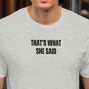 That&#39;s What She Said - The Office - Unisex t-shirt - Classic TV Series Funny Quote Movie Quotes Cinephile