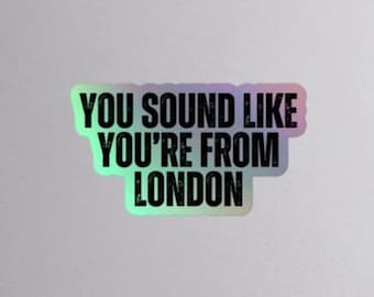 You Sound Like You're From London - Forgetting Sarah Marshall - Holographic Sticker Classic Cult Movies Funny Quote Movie Quotes Cinephile