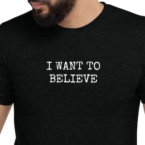 I Want to Believe - X Files - Tri-Blend T-Shirt - Funny X-Files Shirt, Geeky Couples Shirt, Sci Fi Fans, Geek Gift, X Files Fan Active