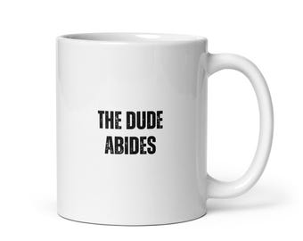 The Dude Abides White Glossy Mug - The Big Lebowski - Classic Cult Movies Funny Quote Movie Quotes Cinephile Mugs
