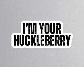 I'm Your Huckleberry - トゥームストーン - ステッカー - クラシックカルト映画、西部劇、ワイルド・ワイルド・ウェスト、面白い映画の名言、ヴァル・キルマー、映画ファンのステッカー