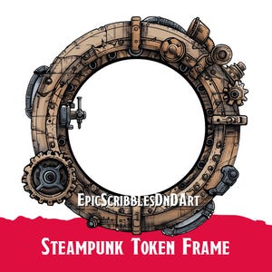 May include: A circular steampunk-style frame with gears, cogs, and metal accents. The frame is brown and has a white background. The text "STEAMPUNK TOKEN FRAME" is at the bottom of the image.