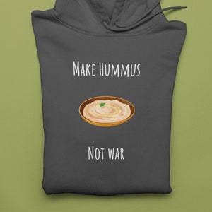 Peaceful Hummus Hoodie | Make Hummus Not War | Hummus lovers | Middle Eastern food | Comfy unisex hoodie | Classic fit | Free shipping