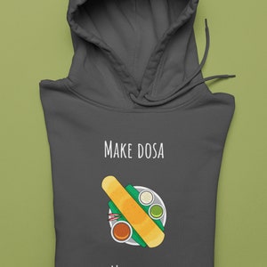 Fun Dosa Hoodie | Make Dosa Not War | Dosa lovers gift | South Asian food | Comfy unisex hoodie | Classic fit | Free shipping