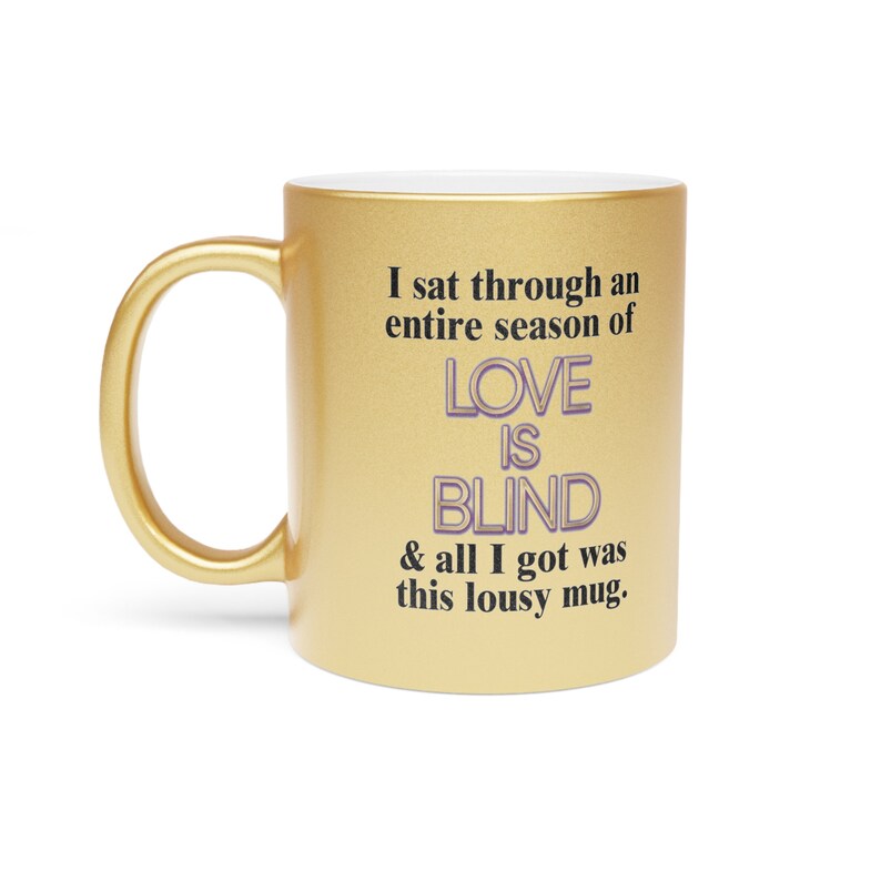 Funny Love is Blind lousy Mug Sarcastic Gold & Silver Coffee Cup