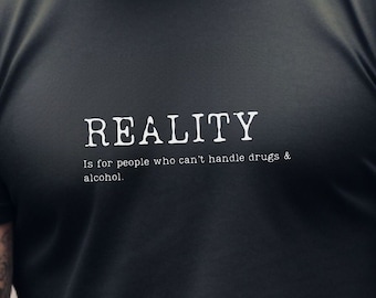 Reality Sobriety T-shirt, Recovery Gift, Mental Health