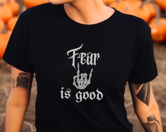Fear is Good Halloween T-Shirt, Spooky Tee