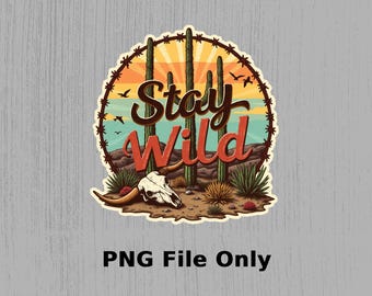 Stay Wild Sublimation Design PNG, Cactus Desert Sunset PNG, Vintage Inspired, Perfect for Sublimation, DIY Projects