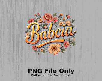 Babcia Floral PNG, Polish Grandma, Digital Download, Mother's Day Gift, DIY Sublimation, Babcia Flower Design, Instant Download