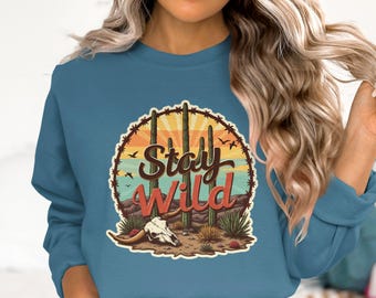 Stay Wild Desert Skull Sweatshirt, Southwest Cactus Sunset Hoodie, Western Theme Graphic Pullover, Vintage Outdoor Crewneck