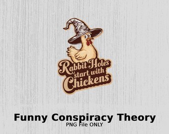 Funny Chicken Rabbit Holes Conspiracy Theory PNG, Chicken Sublimation Design, Quirky Digital Download File