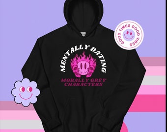 Mentally Dating Morally Grey Characters  - Unisex Hoodie