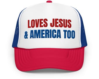 July 4th Gift - Loves Jesus & America Too Trucker Hat - USA Trucker Hat - Patriotic Gift - July 4th Trucker Hat