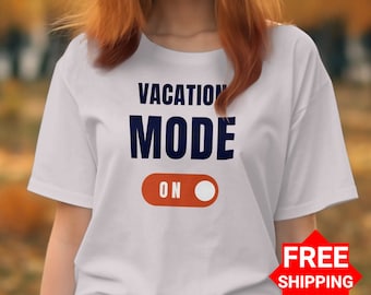 Vacation Mode On T-Shirt, Fun Vacation Shirt, Summer Mode Tee, Trendy Graphic Tee, Gift for Travelers, Relaxed Vacation Shirt