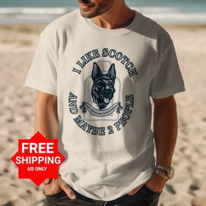I Like Scotch And Maybe 2 People Funny German Shepherd Dog Shirt, Unique Graphic T-Shirt, Gift for Dog Lovers, Casual Tee, Cute Dog Shirt