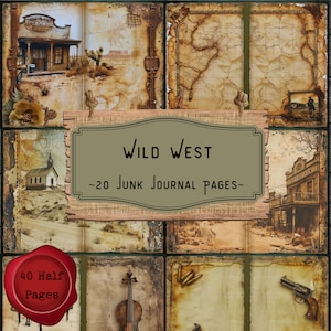 May include: A digital collage of vintage-style images with a Wild West theme. The collage includes images of a saloon, a church, a map, a violin, a gun, and bullets. The text "Wild West ~20 Junk Journal Pages~" is displayed in a brown frame. A red wax seal with the text "40 Half Pages" is in the lower left corner.
