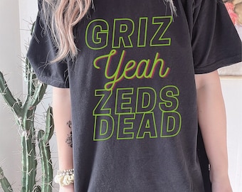 Griz Yeah Zeds Dead Shirt, Rave Tee, Festival Apparel, Unisex Festival, Unisex Rave, Griz Shirt, Zeds Dead Shirt