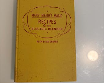 1952 First Edition Mary Meade’s Magic Recipes for the Electric Blender
