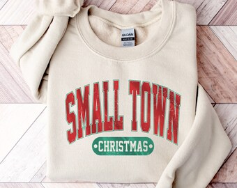 Small Town Christmas Sweatshirt, Christmas Shirt, Country Christmas Shirt, Christmas Sweater, Holiday Gifts, Farmer Christmas Shirt